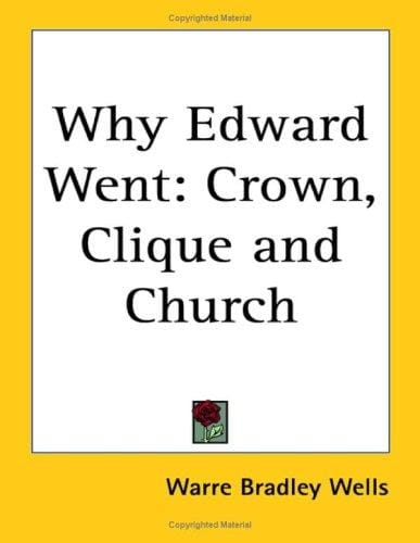 Why Edward Went: Crown, Clique and Church