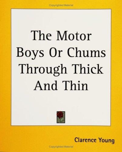 The Motor Boys or Chums Through Thick And Thin