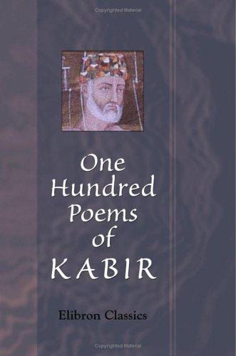 One Hundred Poems of Kabir: Translated by Rabindranath Tagore. Assisted by Evelin Underhill