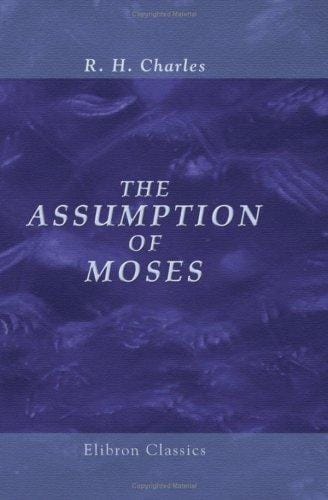 The Assumption of Moses: Translated from the Latin sixth century MS., the unemended text of which is published herewith, together with the text in its restored and critically emended form