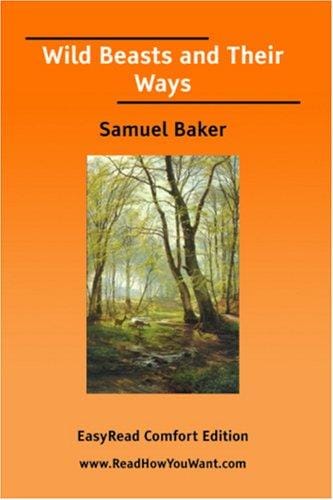 Wild Beasts and Their Ways [EasyRead Comfort Edition]