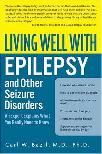 Living Well with Epilepsy and Other Seizure Disorders: An Expert Explains What You Really Need to Know (Living Well)