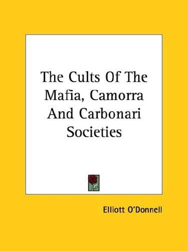 The Cults Of The Mafia, Camorra And Carbonari Societies