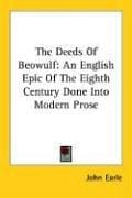 The Deeds of Beowulf: An English Epic of the Eighth Century Done into Modern Prose