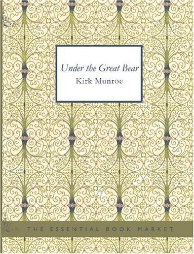 Under the Great Bear (Large Print Edition)
