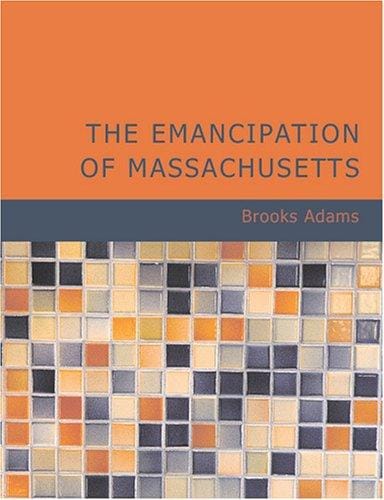 The Emancipation of Massachusetts (Large Print Edition): The Dream and the reality