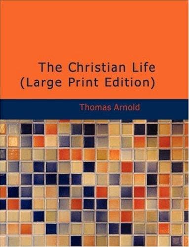 The Christian Life (Large Print Edition): Its Course, Its Hindrances, And Its Helps