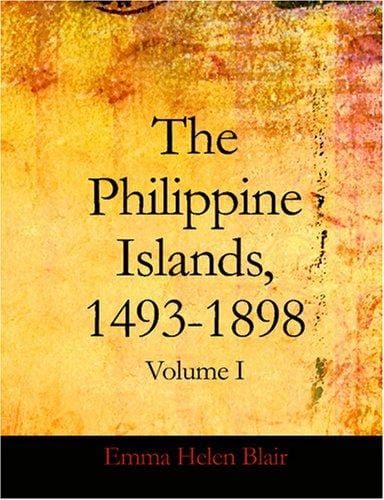The Philippine Islands 1493-1803 Volume 1 (Large Print Edition)