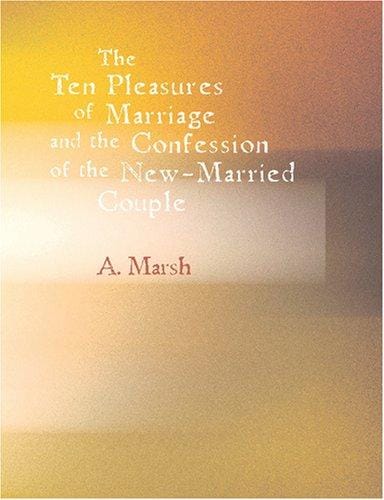 The Ten Pleasures of Marriage and The Confession of the New-married Couple (Large Print Edition)