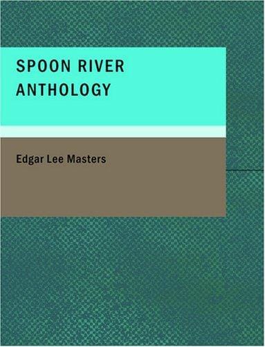 Spoon River Anthology (Large Print Edition)