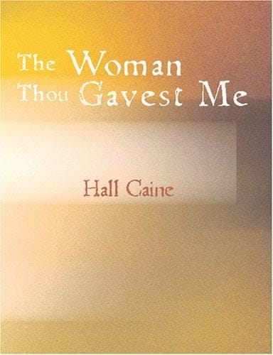 The Woman Thou Gavest Me (Large Print Edition): Being the Story of Mary O\'Neill