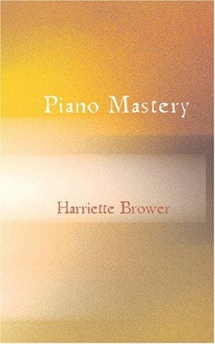 Piano Mastery: Talks with Master Pianists and Teachers