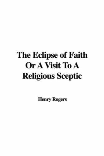 The Eclipse of Faith Or A Visit To A Religious Sceptic