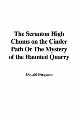 The Scranton High Chums on the Cinder Path Or The Mystery of the Haunted Quarry