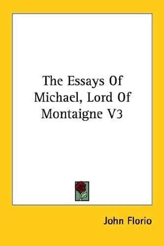 The Essays Of Michael, Lord Of Montaigne V3