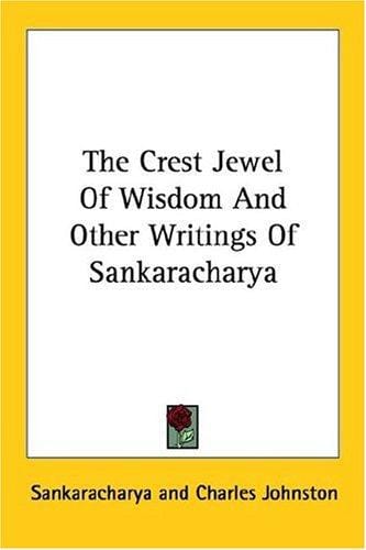 The Crest Jewel Of Wisdom And Other Writings Of Sankaracharya
