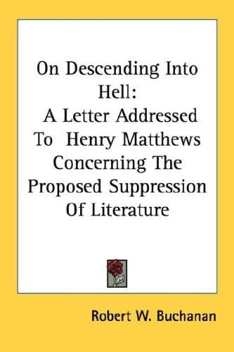 On Descending Into Hell: A Letter Addressed To  Henry Matthews Concerning The Proposed Suppression Of Literature