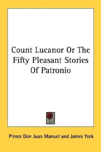 Count Lucanor Or The Fifty Pleasant Stories Of Patronio