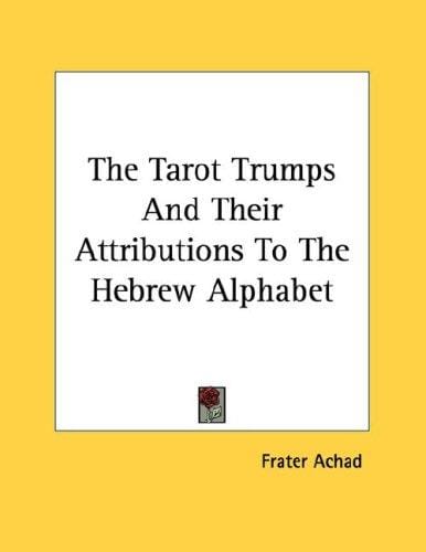 The Tarot Trumps And Their Attributions To The Hebrew Alphabet