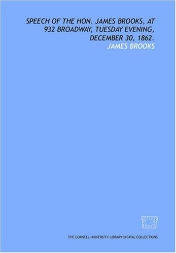 Speech of the Hon. James Brooks, at 932 Broadway, Tuesday evening, December 30, 1862.