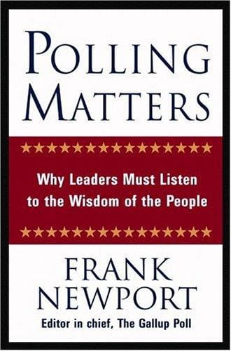 Polling Matters: Why Leaders Must Listen to the Wisdom of the People