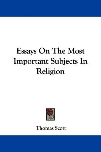 Essays On The Most Important Subjects In Religion