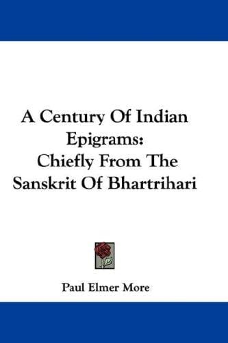A Century Of Indian Epigrams: Chiefly From The Sanskrit Of Bhartrihari