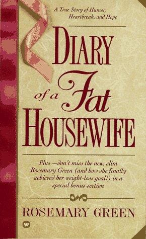 Diary of a Fat Housewife: A True Story of Humor, Heart-Break, and Hope