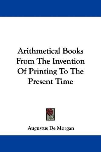 Arithmetical Books From The Invention Of Printing To The Present Time