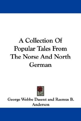 A Collection Of Popular Tales From The Norse And North German