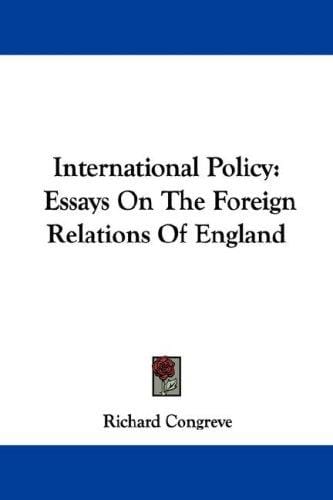 International Policy: Essays On The Foreign Relations Of England