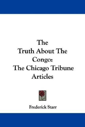 The Truth About The Congo: The Chicago Tribune Articles