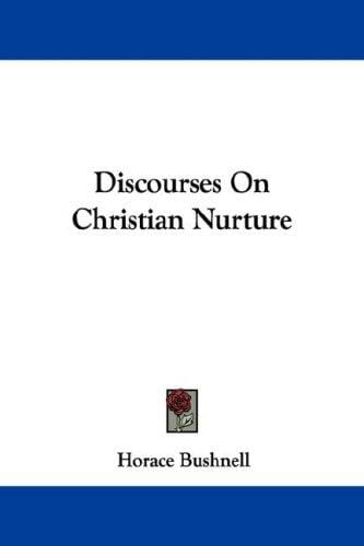 Discourses On Christian Nurture