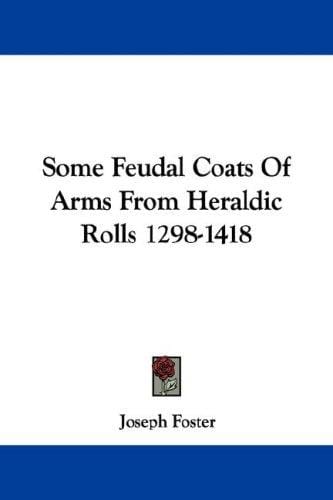 Some Feudal Coats Of Arms From Heraldic Rolls 1298-1418
