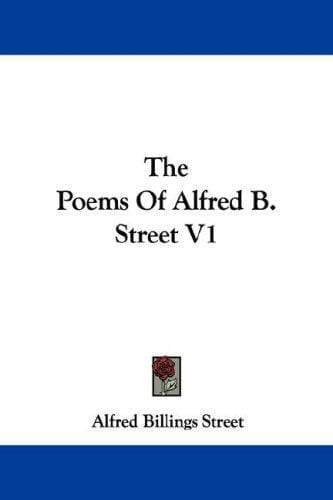 The Poems Of Alfred B. Street V1