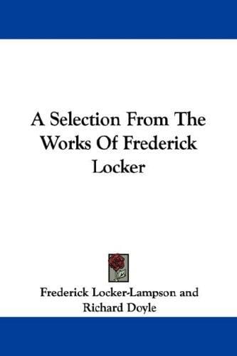 A Selection From The Works Of Frederick Locker
