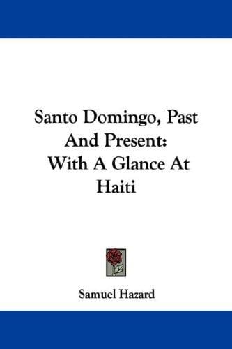 Santo Domingo, Past And Present: With A Glance At Haiti
