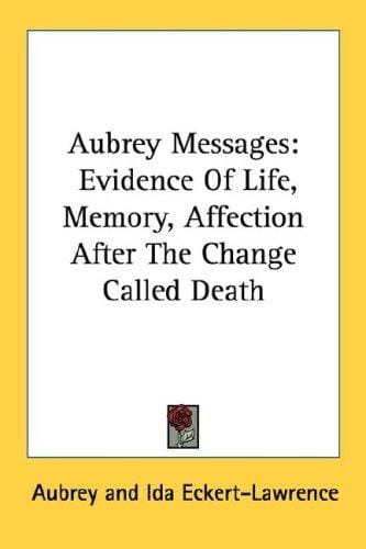 Aubrey Messages: Evidence Of Life, Memory, Affection After The Change Called Death