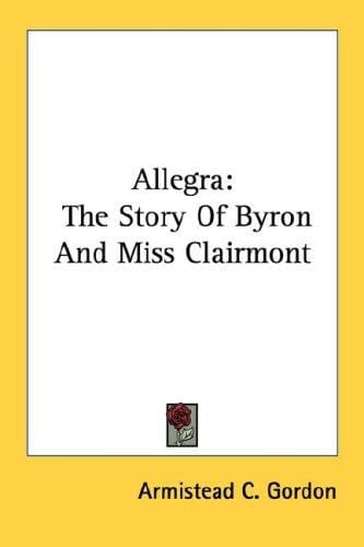 Allegra: The Story Of Byron And Miss Clairmont