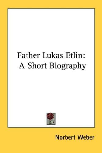 Father Lukas Etlin: A Short Biography