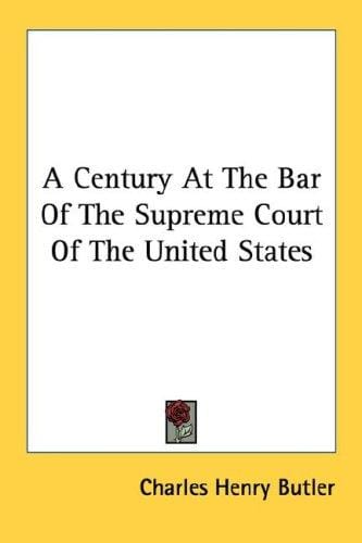A Century At The Bar Of The Supreme Court Of The United States