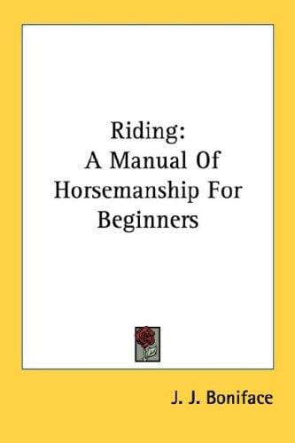Riding: A Manual Of Horsemanship For Beginners
