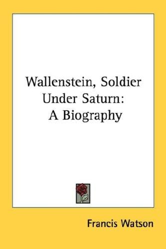 Wallenstein, Soldier Under Saturn: A Biography