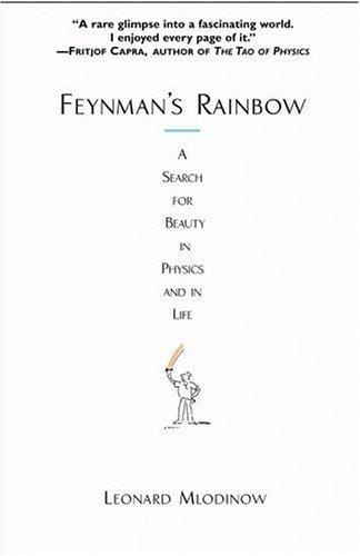 Feynman's Rainbow: A Search for Beauty in Physics and in Life