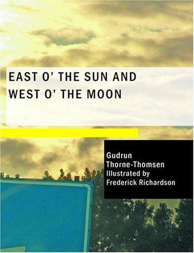 East O' the Sun and West O' the Moon (Large Print Edition): With Other Norwegian Folk Tales