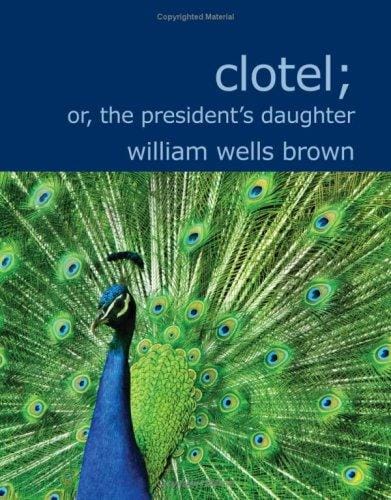 Clotel; or the President's Daughter (Large Print Edition)