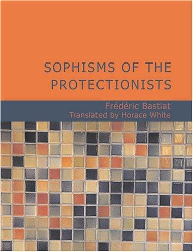 Sophisms of the Protectionists (Large Print Edition)
