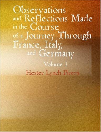 Observations and Reflections Made in the Course of a Journey through France Italy and Germany Vol (Large Print Edition)