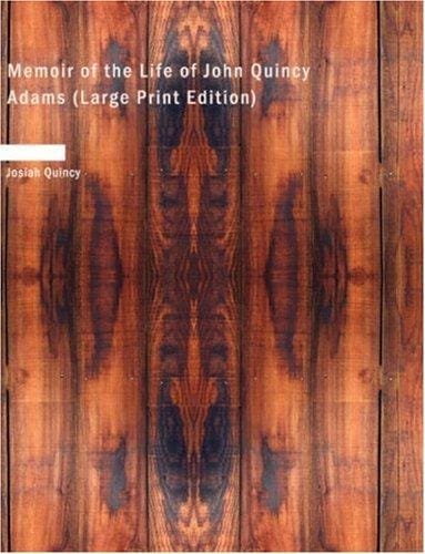 Memoir of the Life of John Quincy Adams (Large Print Edition)