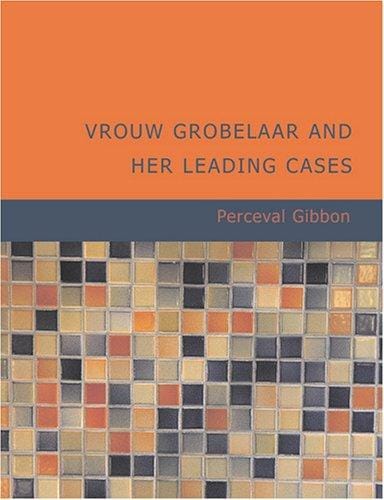 Vrouw Grobelaar and Her Leading Cases (Large Print Edition): Seventeen Short Stories